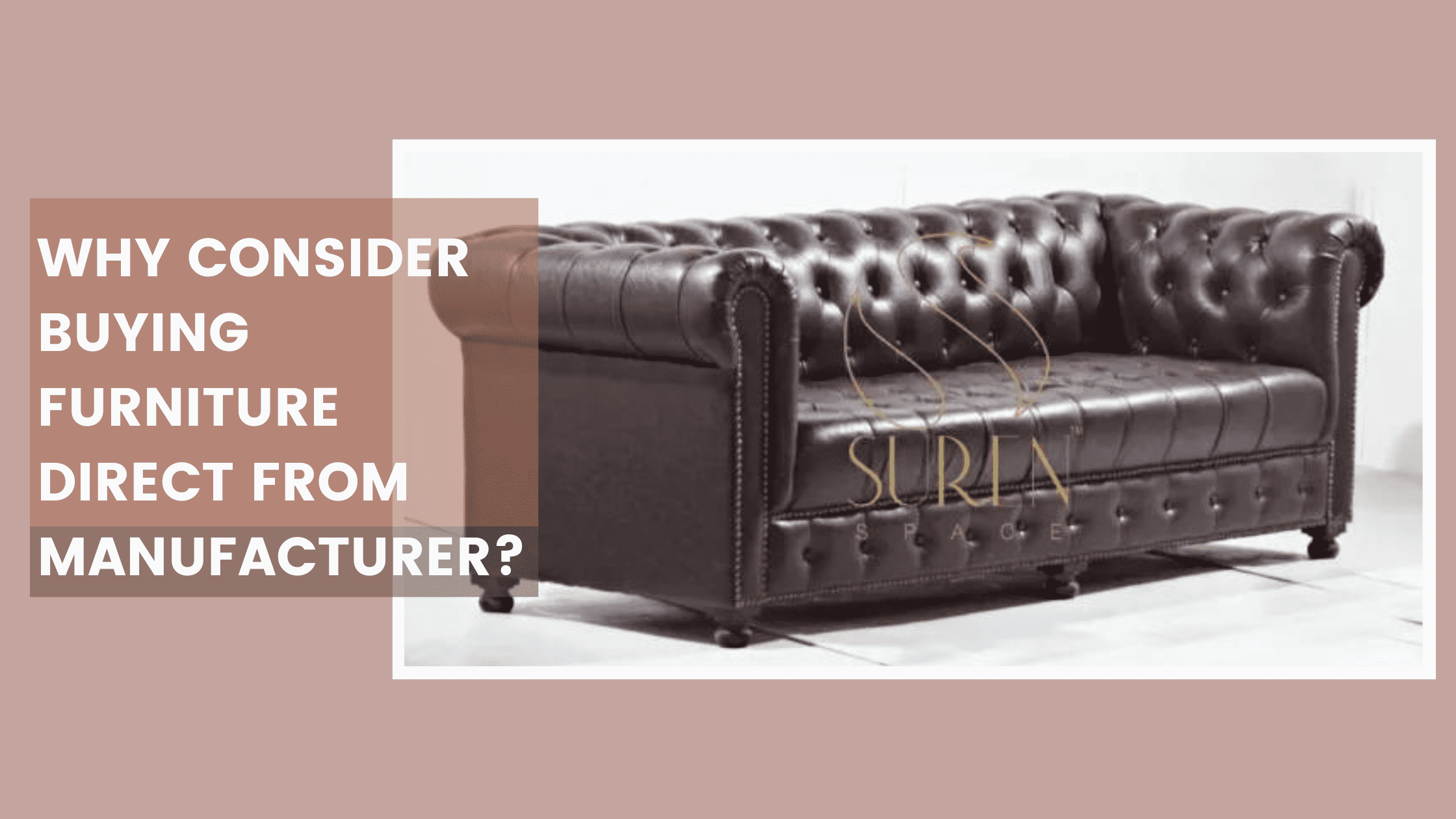 Why Consider buying furniture direct from manufacturer - surenspace
