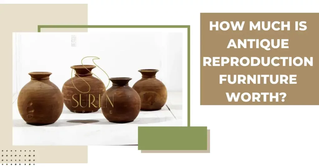 surenspace.com-How Much is Antique Reproduction Furniture Worth
