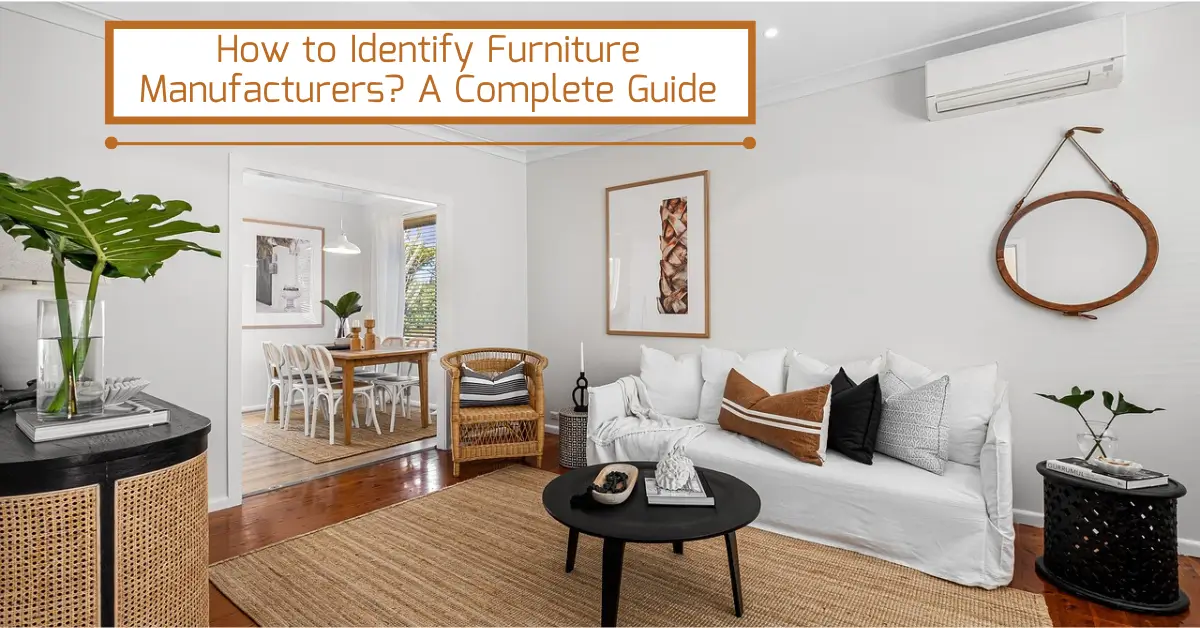 How to Identify Furniture Manufacturers A Complete Guide