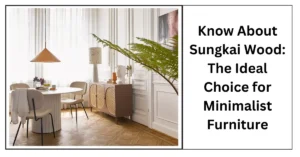 Know About Sungkai Wood The Ideal Choice for Minimalist Furniture-SURENSPACE