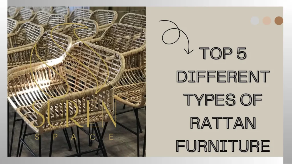 Top 5 Different Types of Rattan Furniture-surenspace