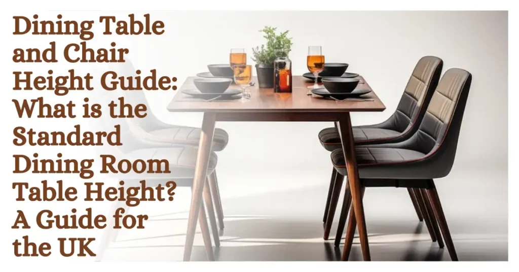 Dining Table and Chair Height Guide What is the Standard Dining Room Table Height A Guide for the UK-SURENSPACE