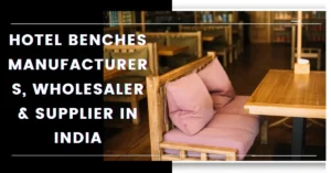 Hotel Benches Manufacturers, Wholesaler & Supplier in India-surenspace