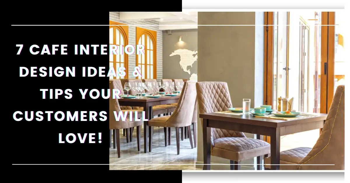 7 Cafe Interior Design Ideas & Tips Your Customers Will Love!-SURENSPACE