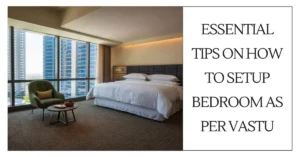 Essential Tips on How to Setup Bedroom as per Vastu-surenspace