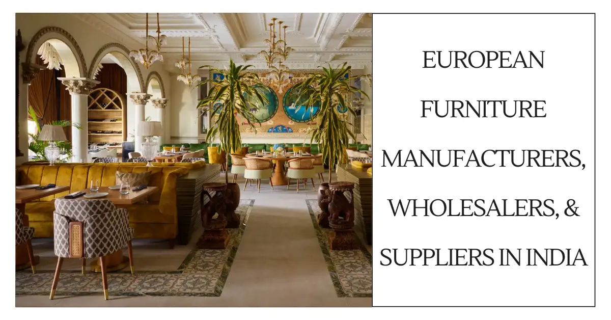 European Furniture Manufacturers, Wholesalers, & Suppliers in India-surenspace