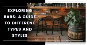 Exploring Bars A Guide to Different Types and Styles-surenspace