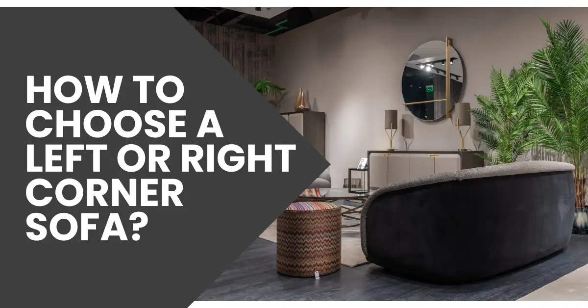 How to Choose a Left or Right Corner Sofa-SURENSPACE