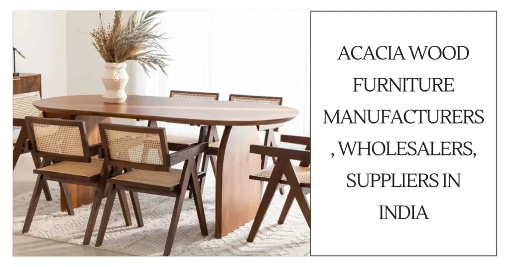 acacia wood furniture manufafcturers, wholesalers, & suppliers in India