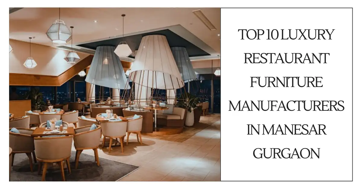 Top 10 Luxury Restaurant Furniture Manufacturers in Manesar Gurgaon-surenspace