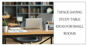 7 Space-Saving Study Table Ideas for Small Rooms-SURENSPACE