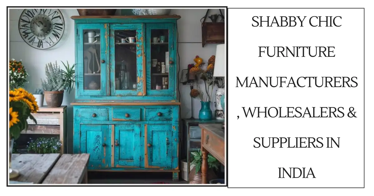 Shabby Chic Furniture Manufacturers, Wholesalers & Suppliers in India-surenspace