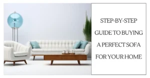 Step-by-Step Guide to Buying a perfect sofa for your home-SURENSPACE