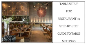 Table Set Up for Restaurant A Step-by-Step Guide to Table Settings-SURENSPACE