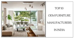 Top 10 OEM furniture Manufacturers in India-SURENSPACE
