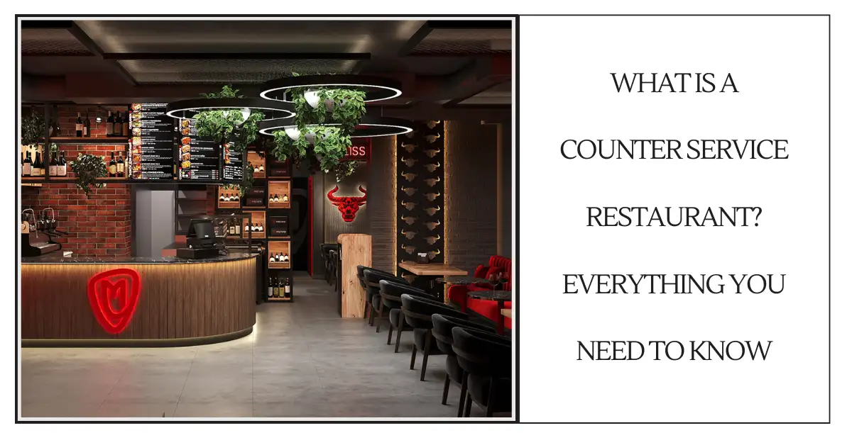 What Is a Counter Service Restaurant Everything You Need to Know-SURENSPACE