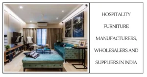 Hospitality Furniture Manufacturers, Wholesalers and Suppliers in India-surenspace