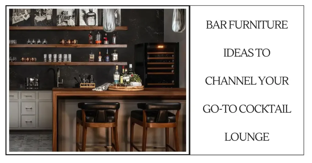 Bar Furniture Ideas to Channel Your Go-To Cocktail Lounge-SURENSPACE