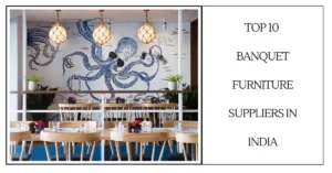 Top 10 Banquet Furniture Suppliers in India-SURENSPACE