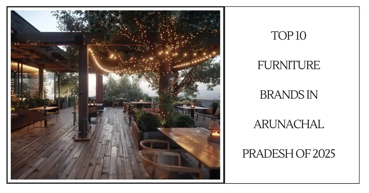 Top 10 Furniture Brands in Arunachal Pradesh of 2025-surenspace