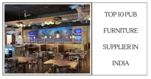 Top 10 Pub Furniture Supplier in India-SURENSPACE
