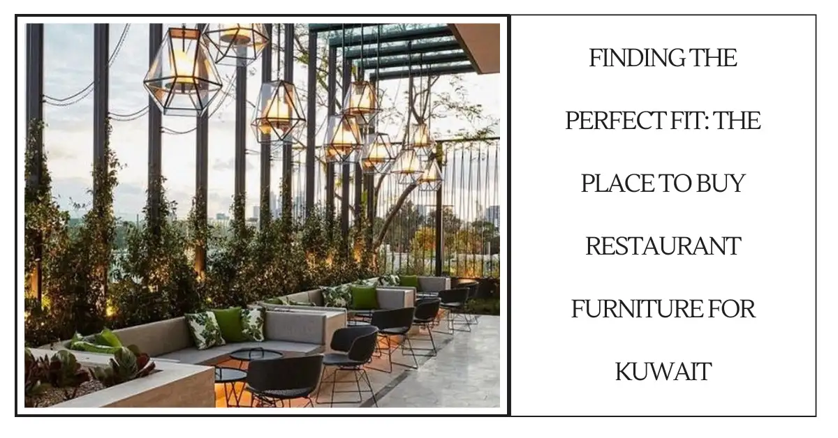 Finding the Perfect Fit The Place to Buy Restaurant Furniture for Kuwait-SURENSPACE