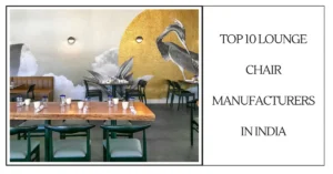 Top 10 Lounge Chair Manufacturers in India-SURENSPACE