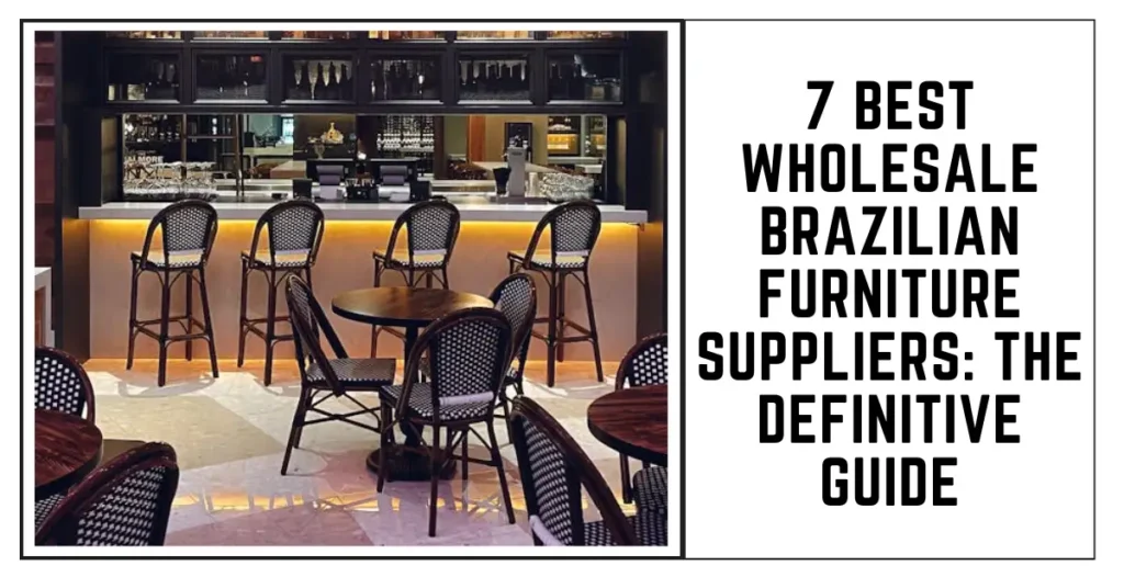 7 Best Brazilian Furniture Suppliers The Definitive Guide-SURENSPACE