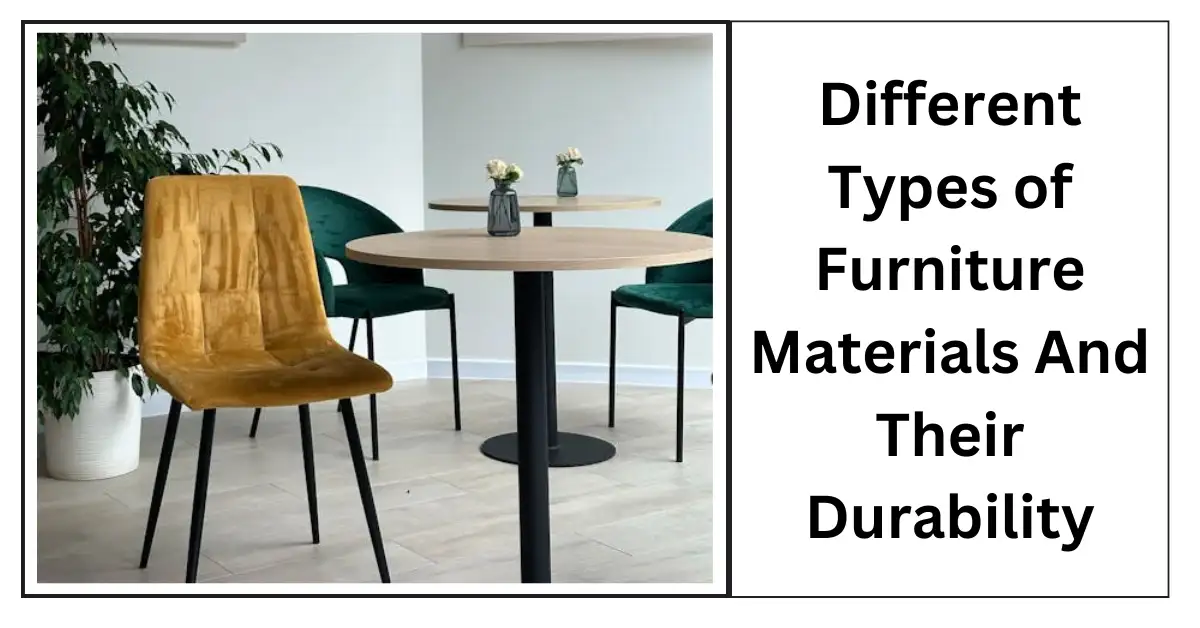 Different Types of Furniture Materials And Their Durability-SURENSPACE