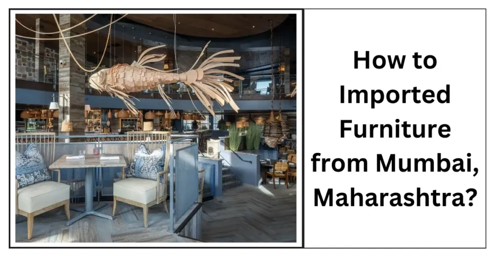 How to Imported Furniture from Mumbai, Maharashtra-SURENSPACE