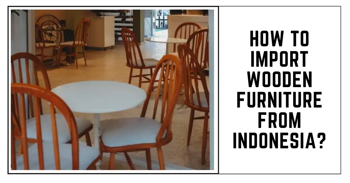 SUREN SPACE - How to Import Wooden Furniture from Indonesia