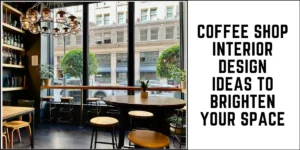 Coffee Shop Interior Design Ideas to Brighten Your Space-SURENSPACE