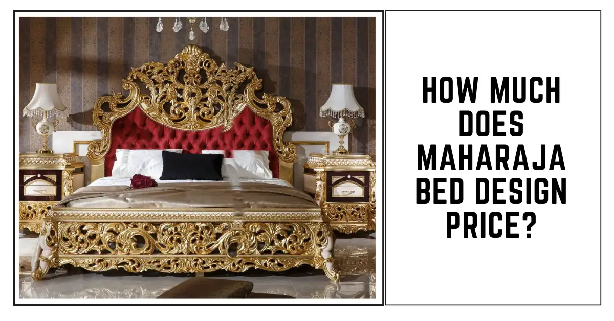 SUREN SPACE - How Much Does Maharaja Bed Design Price