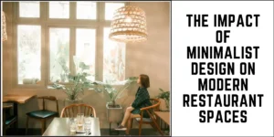 The Impact of Minimalist Design on Modern Restaurant Spaces-SURENSPACE