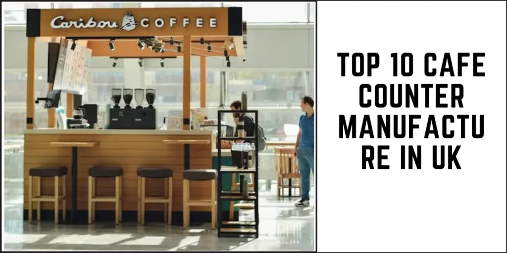Top 10 Cafe Counter Manufacture in UK-SURENSPACE