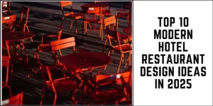 Top 10 Modern Hotel Restaurant Design Ideas in 2025-SURENSPACE