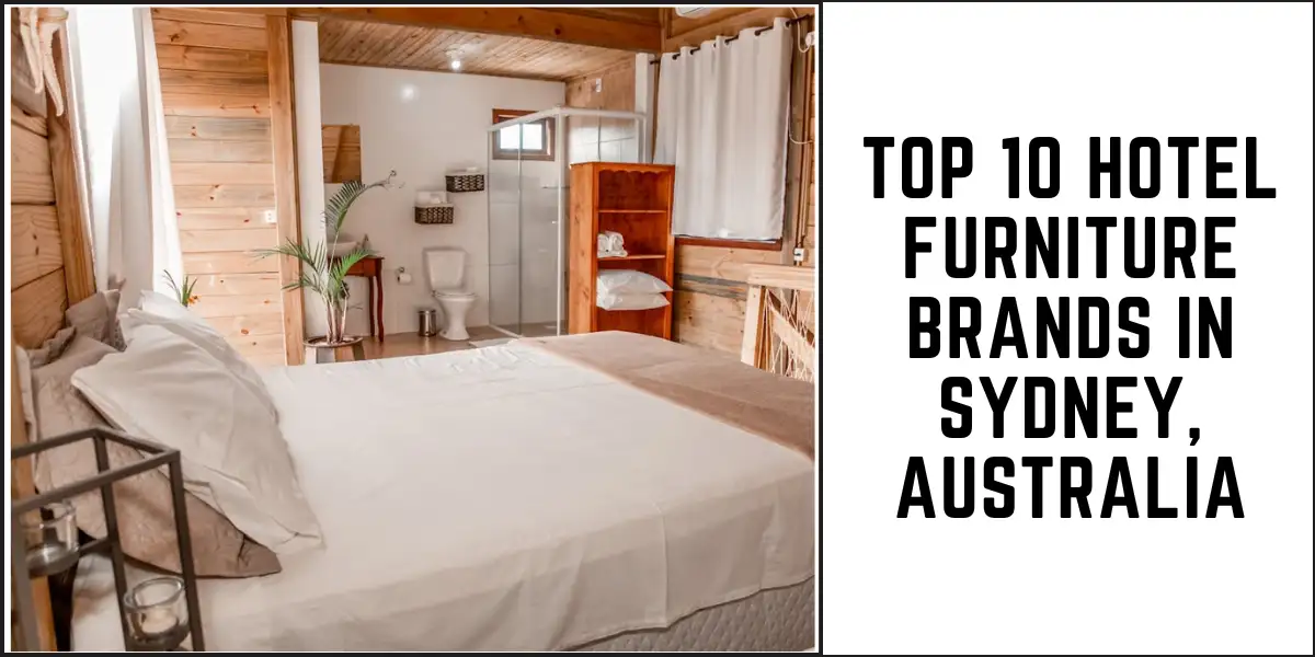TOP 10 Hotel Furniture Brands in Sydney, Australia 1 TOP 10 Hotel Furniture Brands in Sydney, Australia-SURENSPACE