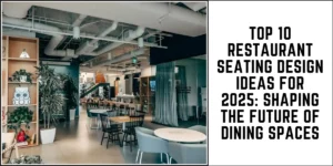 Top 10 Restaurant Seating Design Ideas for 2025 Shaping the Future of Dining Spaces-suren space