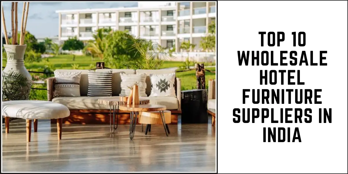 Top 10 Wholesale Hotel Furniture Suppliers in India 1 Top 10 Wholesale Hotel Furniture Suppliers in India-SUREN SPACE