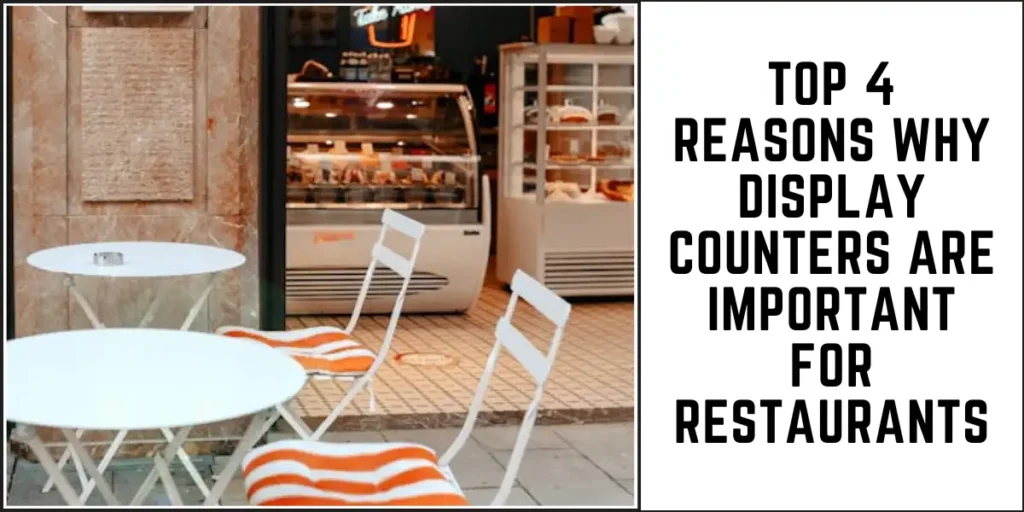 Top 4 Reasons Why Display Counters Are Important for Restaurants-SURENSPACE