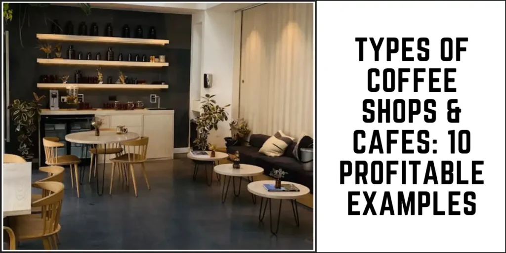 Types of Coffee Shops & Cafes 10 Profitable Examples-SURENSPACE