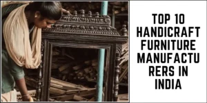 Top 10 Handicraft Furniture Manufacturers in India-SURENSPACE