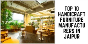 Top 10 Handicraft Furniture Manufacturers in Jaipur-surenspace