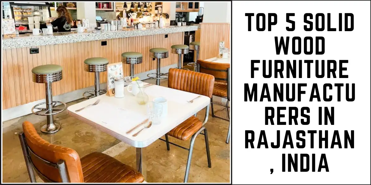 Top 5 Solid Wood Furniture Manufacturers in Rajasthan, India 1 Top 5 Solid Wood Furniture Manufacturers in Rajasthan, India-SURENSPACE