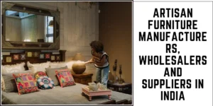 Artisan Furniture Manufacturers, Wholesalers and Suppliers in India-SURENSPACE