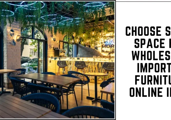Choose Suren Space for Wholesale Imported Furniture Online India-SURENSPACE
