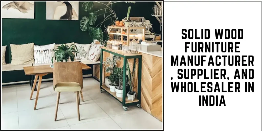 Solid Wood Furniture Manufacturer, Supplier, and Wholesaler in India-surenspace