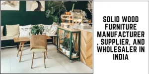 Solid Wood Furniture Manufacturer, Supplier, and Wholesaler in India-surenspace