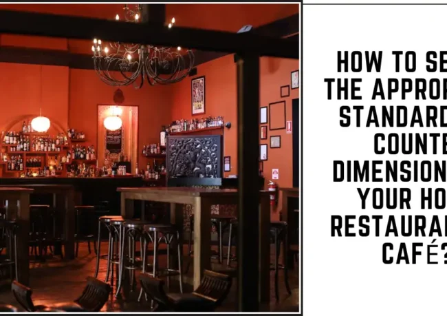 How to Select the Appropriate Standard Bar Counter Dimensions for Your Home, Restaurant, or Café-SURENSPACE