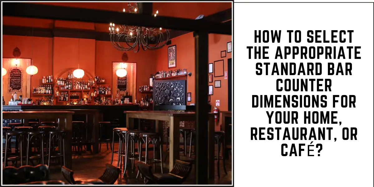 How to Select the Appropriate Standard Bar Counter Dimensions for Your Home, Restaurant, or Café? 1 How to Select the Appropriate Standard Bar Counter Dimensions for Your Home, Restaurant, or Café-SURENSPACE